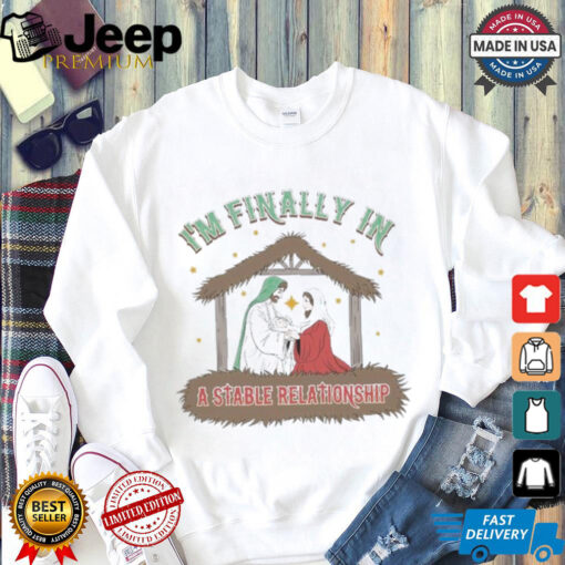 I’m Finally In A Stable Relationship Christmas 2024 T Shirts