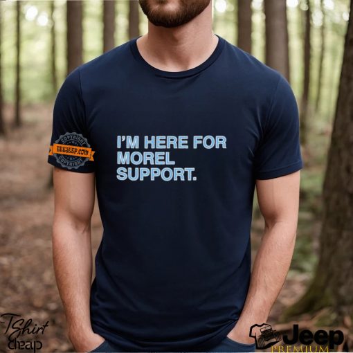 I’m Here For Morel Support Tampa Obviousshirts T Shirt