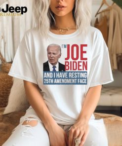 I’m Joe Biden And I Have Resting 25th Amendment Face Shirt