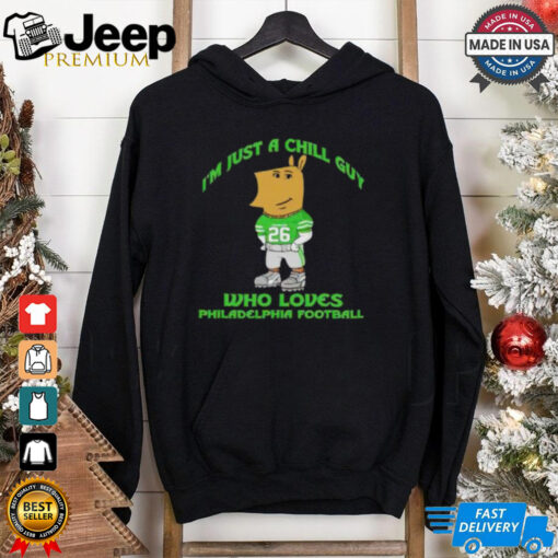 I’m Just A Chill Guy Who Loves Philadelphia Football Shirt