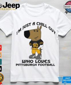 I’m Just A Chill Guy Who Loves Pittsburgh Football shirt featuring a laid-back design with bold text and Pittsburgh football team graphics, perfect for fans who love the game and support the Steelers in a relaxed style.