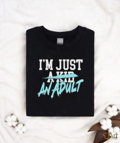 I’m Just A Kid Shirt