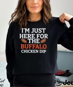 I'm Just Here for The Buffalo Chicken Dip T Shirt