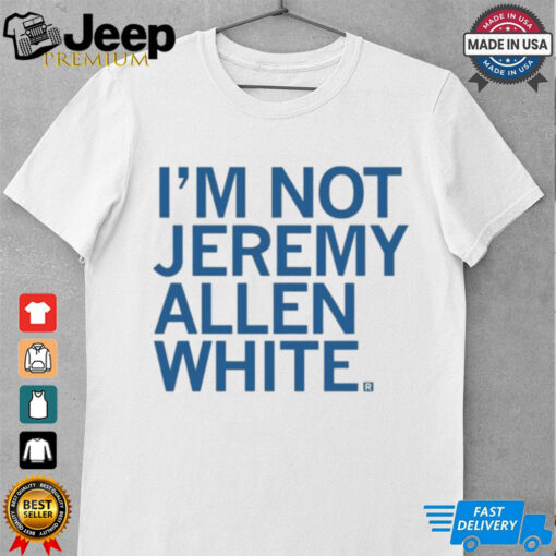 I’m Not Jeremy Allen White Shirt