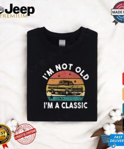 I'm Not Old I'm A Classic Funny Classic Pickup Truck T Shirt