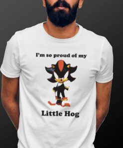 I’m So Proud Of My Little Hog Shirt