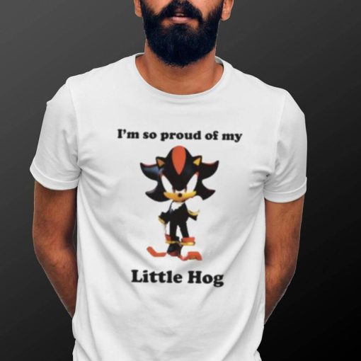 I’m So Proud Of My Little Hog Shirt