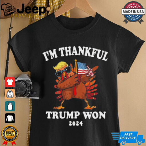 I’m Thankful Trump Won 2024 Thanksgiving Turkey Shirt