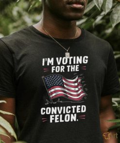 I’m Voting For The Convicted Felon 2024 Trump Us Flag Shirt