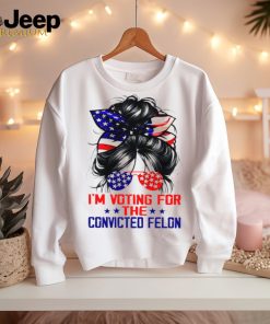 I'm Voting For The Convicted Felon Shirt