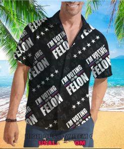 I’m Voting For The Felon 45 47 Hawaiian Shirt