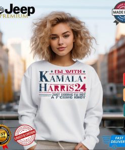 I'm With Kamala Harris Jk I'm Not A F Idiot T Shirt