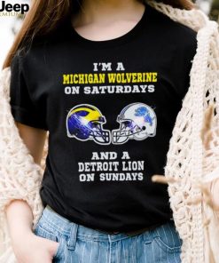 I’m a Michigan Wolverine on saturdays and a Detroit Lion on sundays helmet shirt