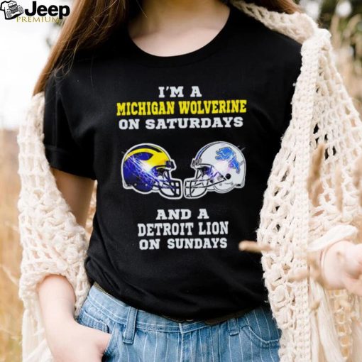 I’m a Michigan Wolverine on saturdays and a Detroit Lion on sundays helmet shirt