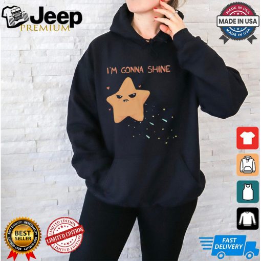 I’m gonna shine funny star shirt