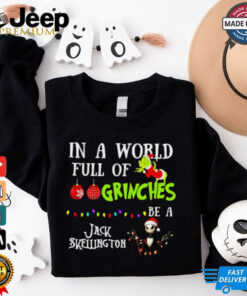 In A World Full Of Grinches Be A Jack Skellington Grinch Christmas shirt