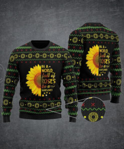 In A World Full Of Roses Be A Sunflower Ugly Christmas Sweater