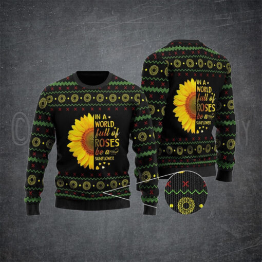 In A World Full Of Roses Be A Sunflower Ugly Christmas Sweater