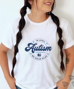 In April We Wear Blue For Autism Awareness Shirt