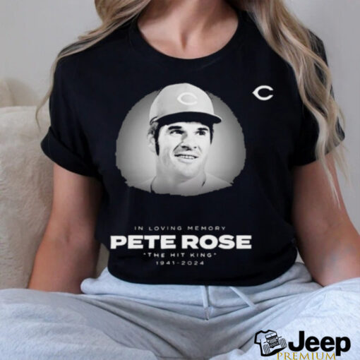 In Loving Memory The Hit King Pete Rose 1941 2024 t shirt