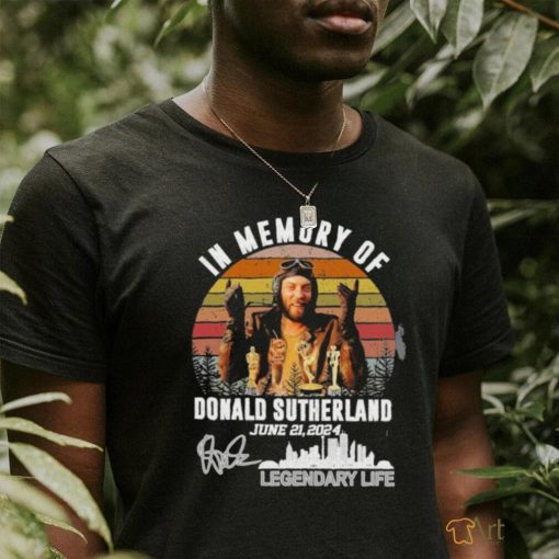 In Memory Of Donald Sutherland June 21, 2024 Legendary Life Shirt