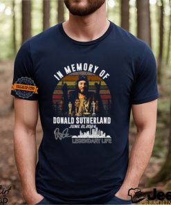 In Memory Of Donald Sutherland June 21, 2024 Legendary Life T Shirt