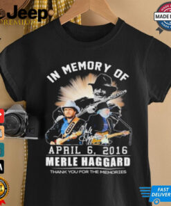 In Memory Of Merle Haggard April 6, 2016 Thank You For The Memories Shirt