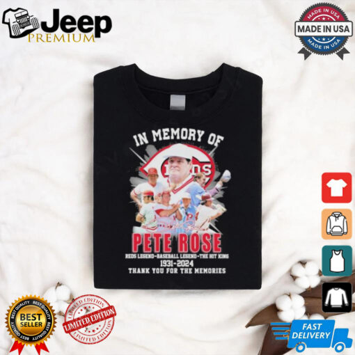 In Memory Of Pete Rose Red Legend, Baseball Legend, the Hit King 1941 2024 Thank You For The Memories Shirt