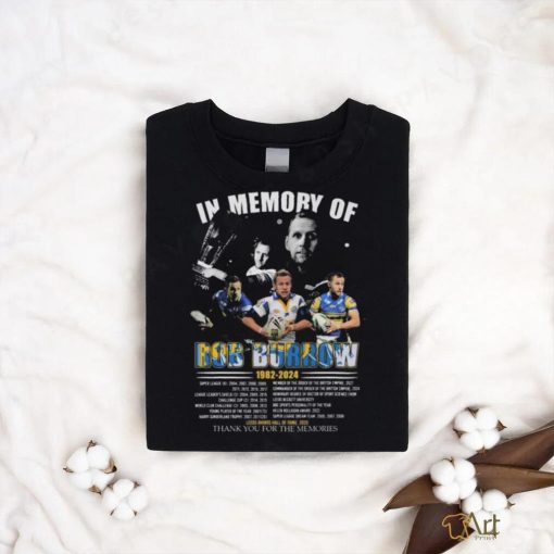 In Memory Of Rob Burrow 1982 2024 Thank You For The Memories Unisex T Shirt