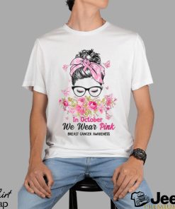 In October We Wear Pink Messy Bun Breast Cancer Awareness T Shirt