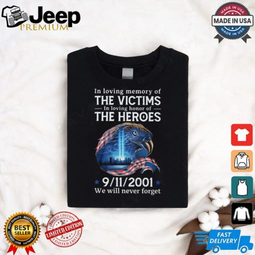 In loving memory of the victims in loving honor of the heroes we will vever forget shirt