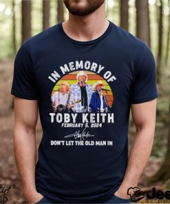 In memory of Toby Keith don’t let the old man in vintage shirt