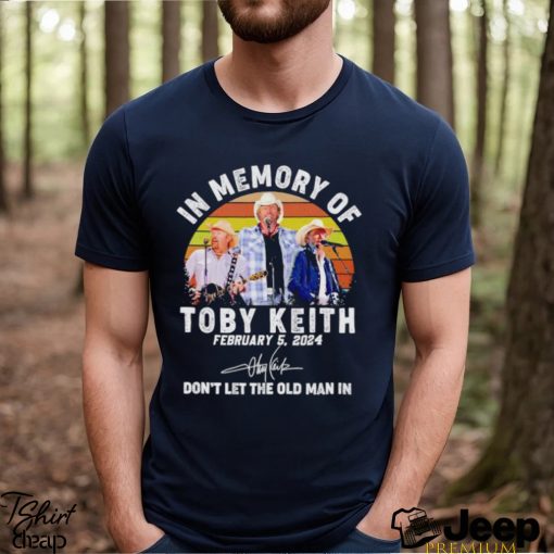 In memory of Toby Keith don’t let the old man in vintage shirt