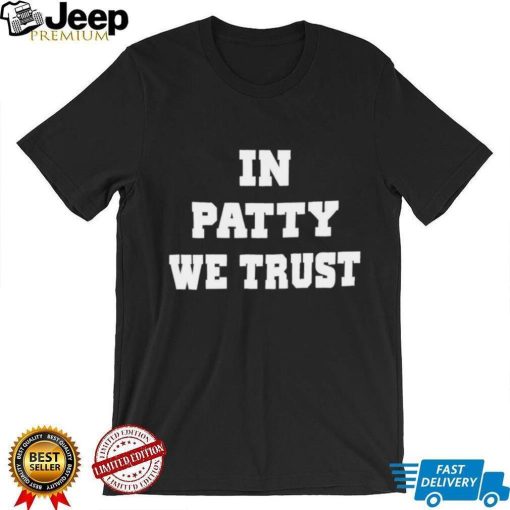 In patty we trust shirt