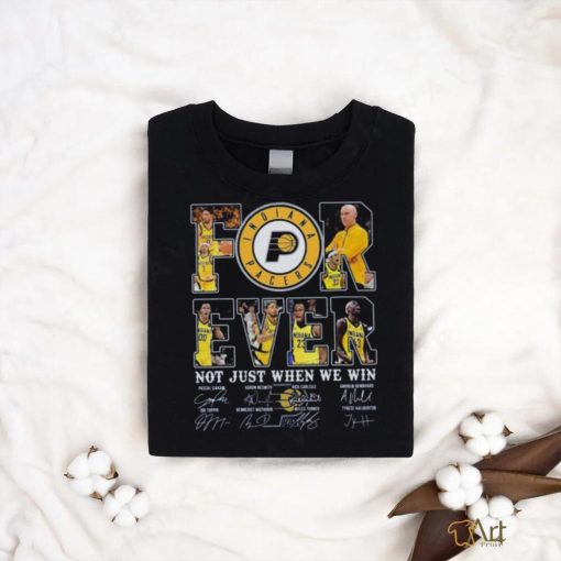 Indiana pacers fan forever not just when we win 2024 player sign shirt