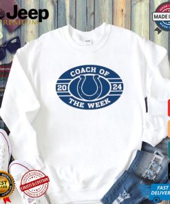 Indianapolis Colts 2024 Coach Of The Week shirt