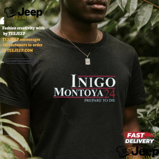 Inigo Montoya ’24 Prepare To Die Shirt