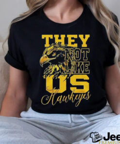 Iowa Hawkeyes They Not Like Us Hawkeyes Fan 2024 shirt