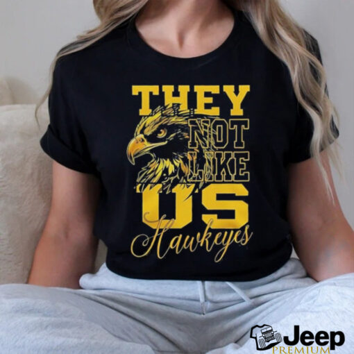 Iowa Hawkeyes They Not Like Us Hawkeyes Fan 2024 shirt