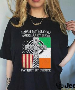 Irish By Blood American By Birth Patriot By Choice 2024 Shirt