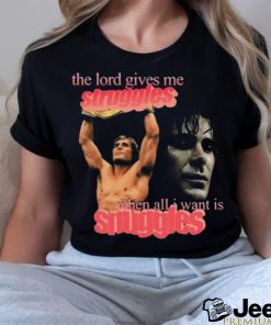 Iron Claw The Lord Gives Me Struggles When All I Want Is Snuggles t shirt