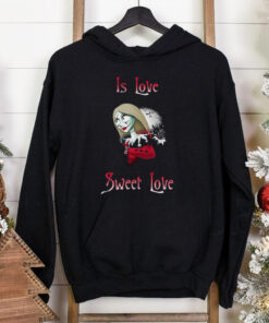 Is Love Sweet Love shirt