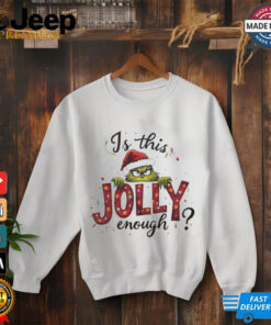 Is this jolly enough Grinch Christmas shirt