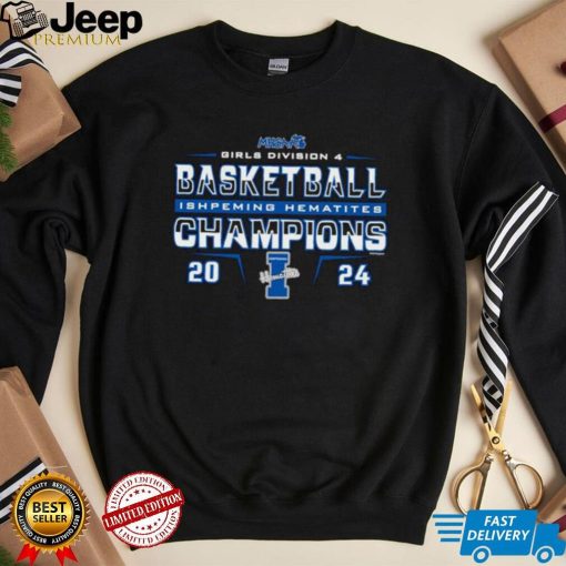 Ishpeming Hematites 2024 MHSAA Girls Division D4 Basketball Champions shirt