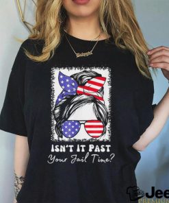 Isn’t It Past Your Jail Time Funny Sarcastic Quote T Shirt