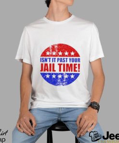 Isn’t It Past Your Jail Time Stars Election 2024 T Shirt