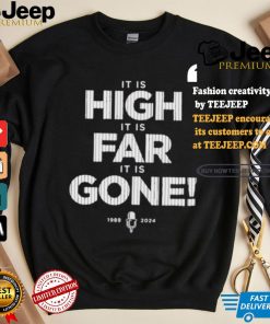 It Is High It Is Far It Is Gone 1989 2024 T shirt