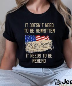 It doesn’t need to be rewritten it needs to be reread we the people USA flag shirt