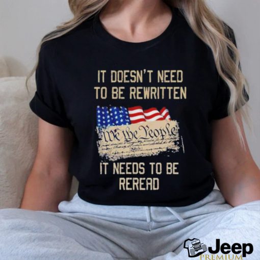 It doesn’t need to be rewritten it needs to be reread we the people USA flag shirt