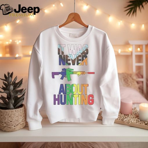 It was never about hunting shirt